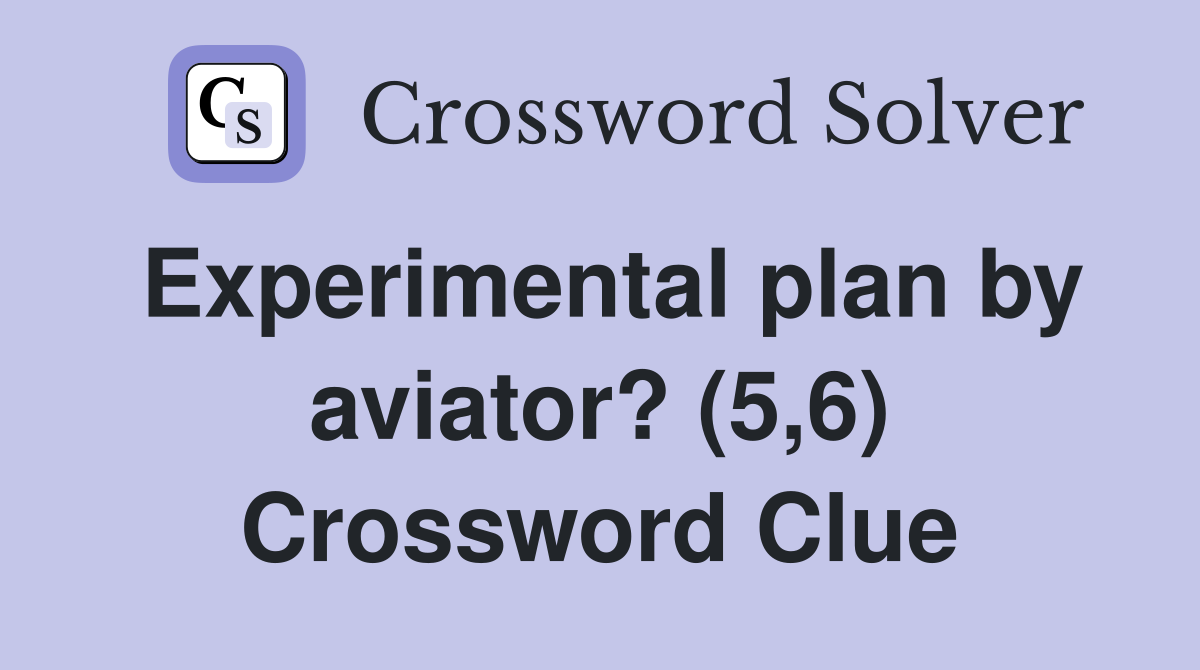 Experimental plan by aviator? (5,6) Crossword Clue