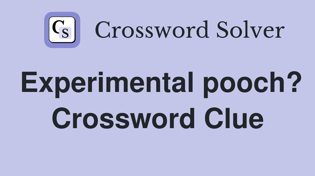Experimental pooch? Crossword Clue