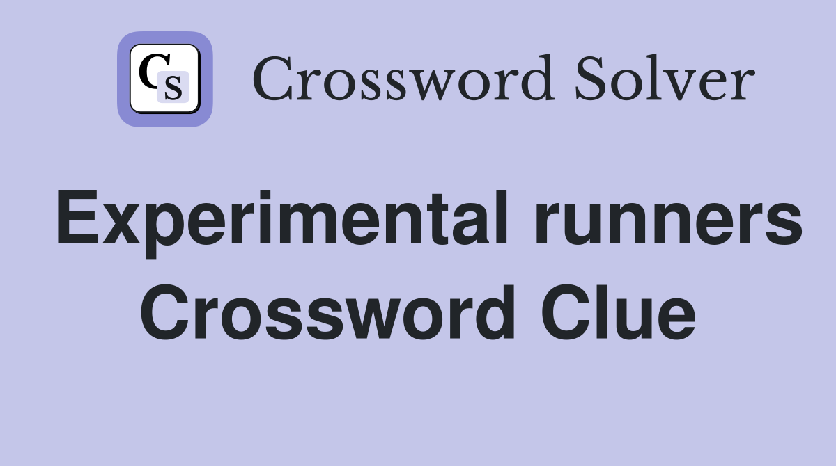 Experimental runners Crossword Clue