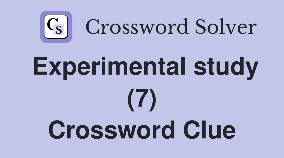 Experimental study (7) Crossword Clue