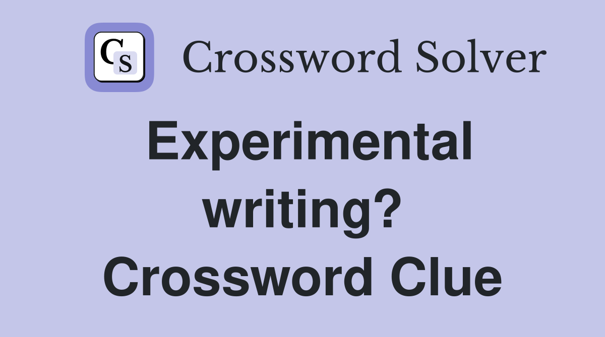 Experimental writing? Crossword Clue