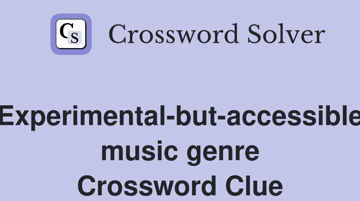 Experimental-but-accessible music genre Crossword Clue