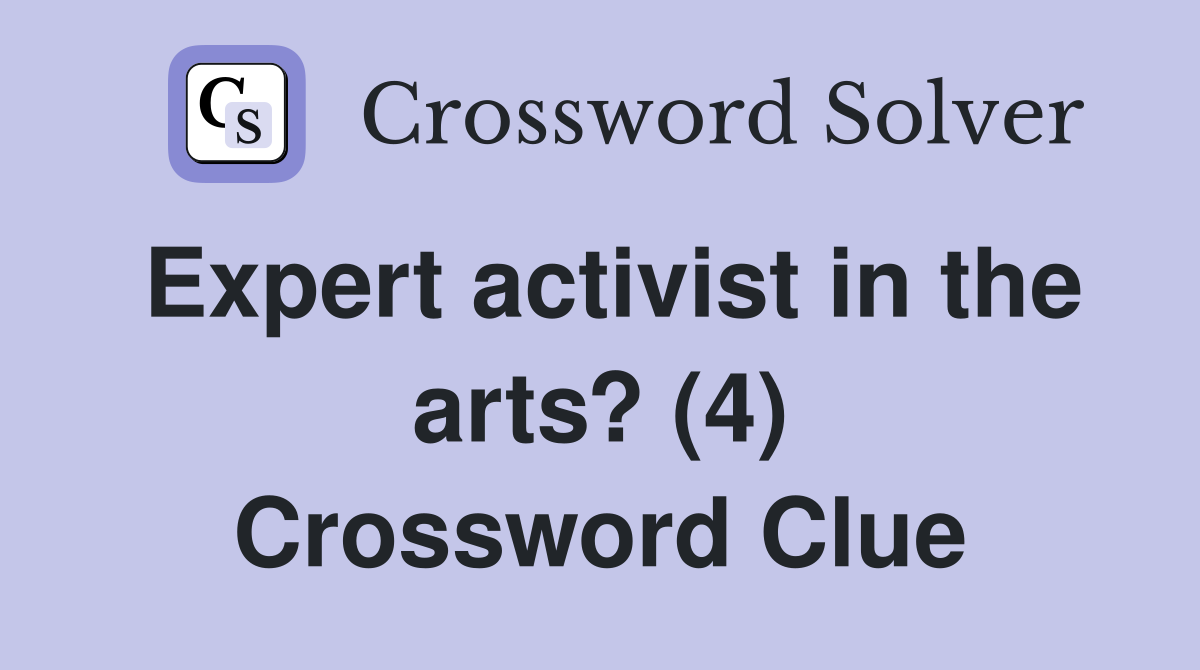 Expert activist in the arts? (4) Crossword Clue