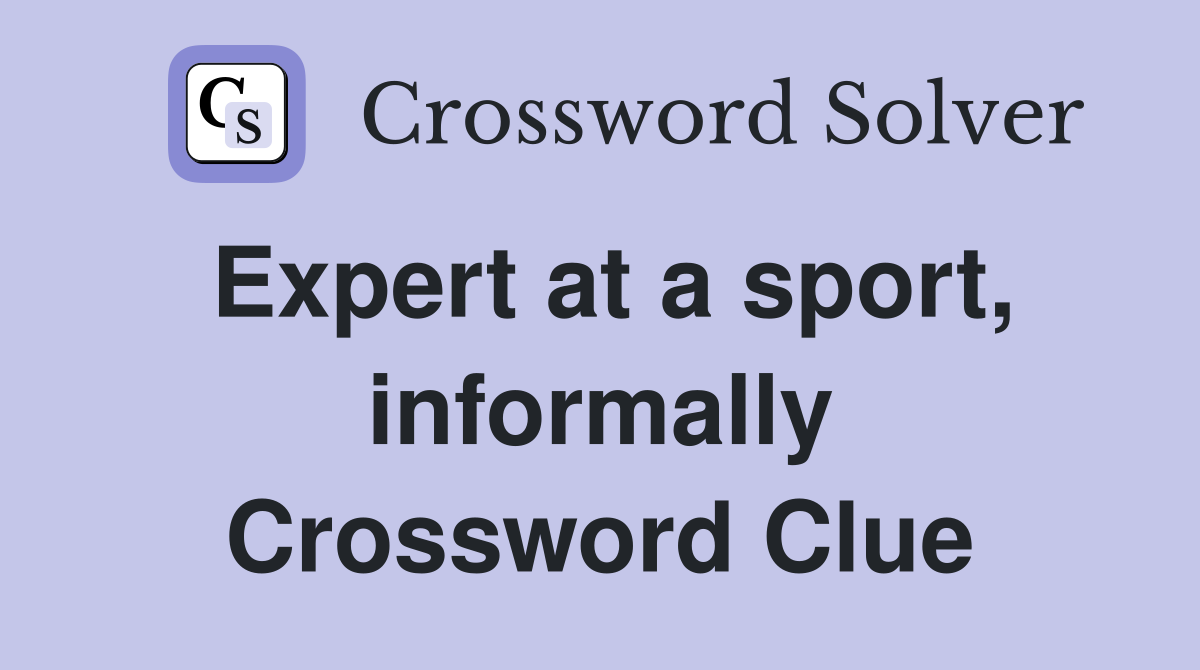 Expert at a sport, informally Crossword Clue