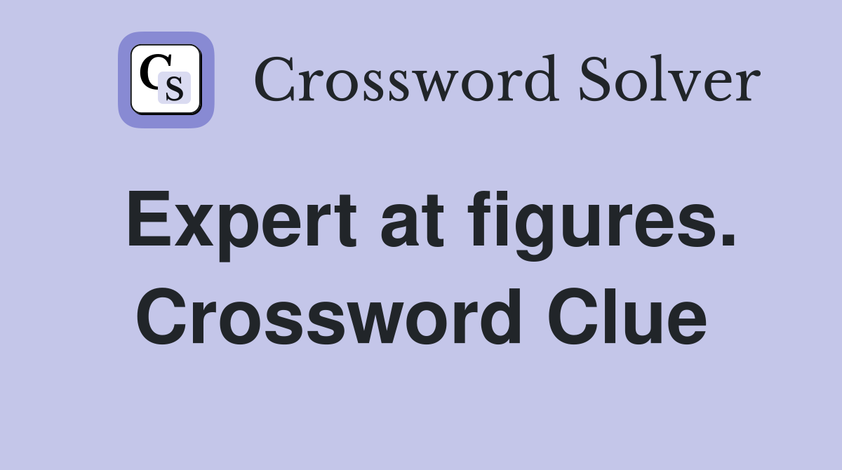 Expert at figures. Crossword Clue