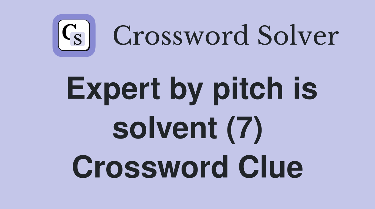 Expert by pitch is solvent (7) Crossword Clue