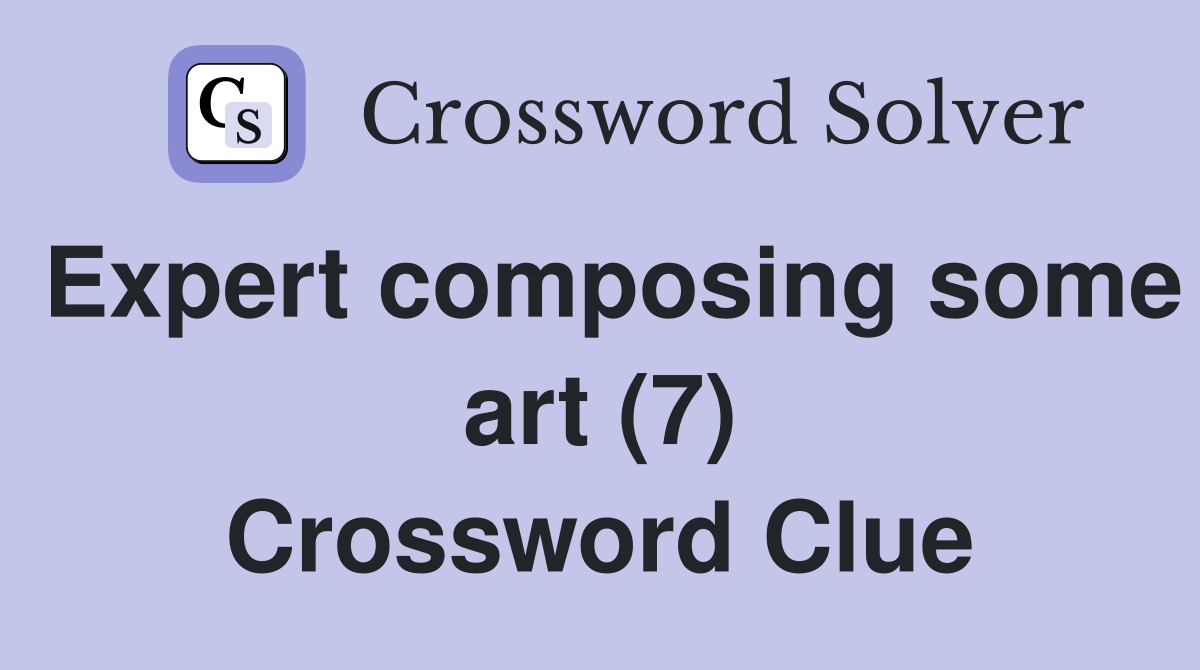 Expert composing some art (7) Crossword Clue