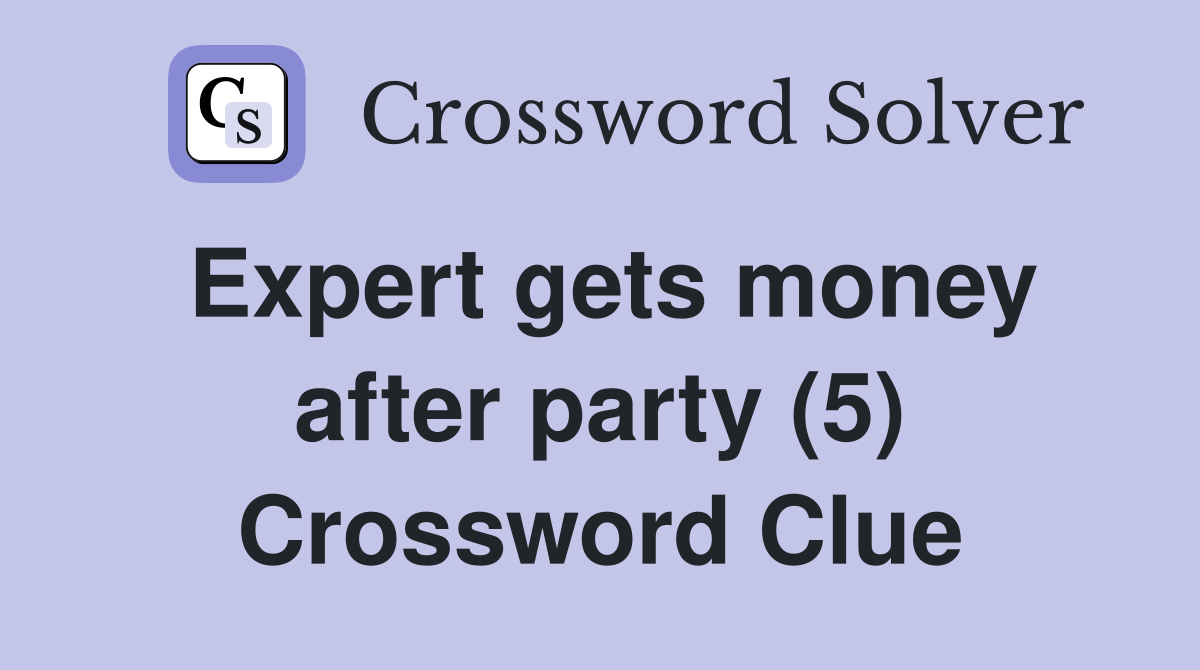 Expert gets money after party (5) Crossword Clue