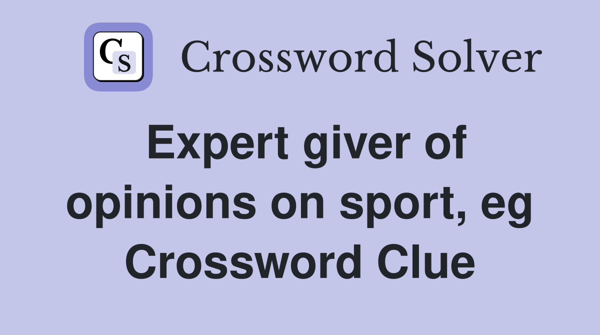 Expert giver of opinions on sport, eg Crossword Clue