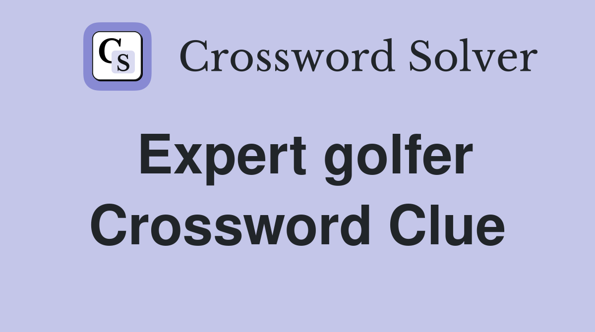 Expert golfer Crossword Clue