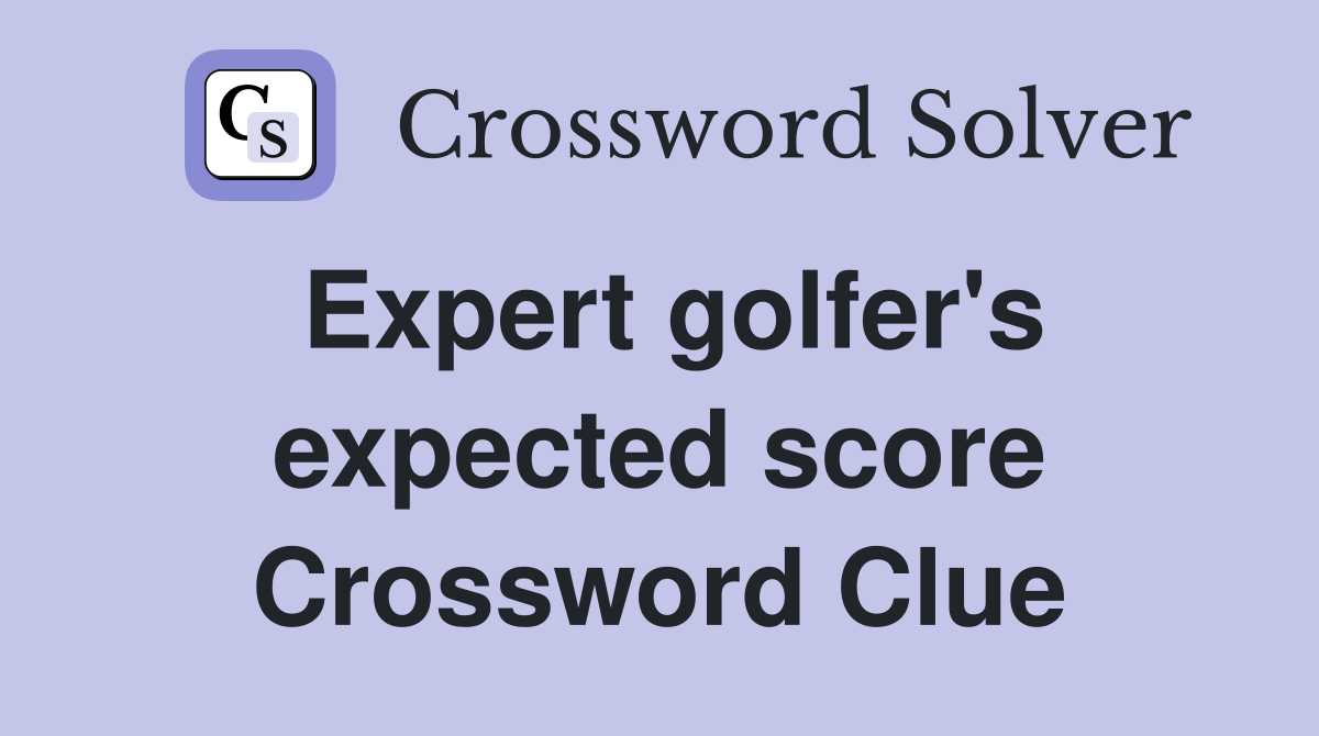 Expert golfer's expected score Crossword Clue