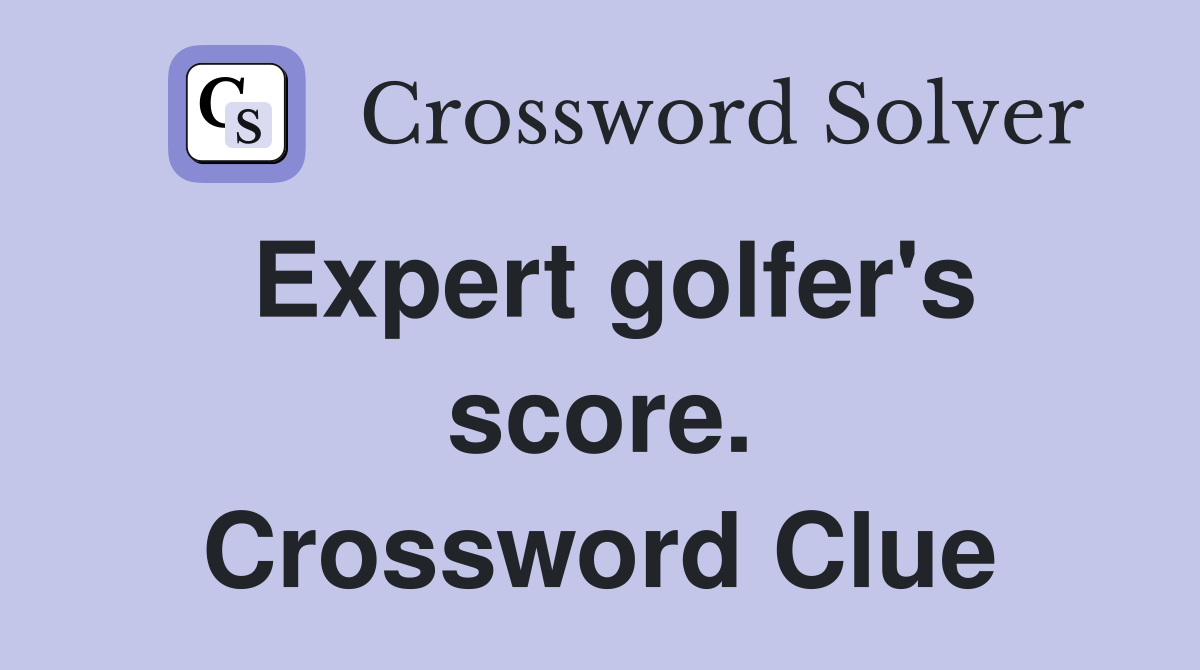 Expert golfer's score. Crossword Clue