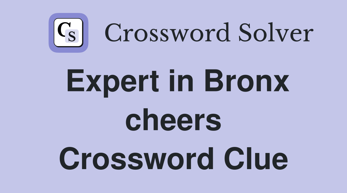 Expert in Bronx cheers Crossword Clue