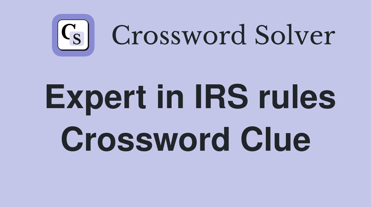 Expert in IRS rules Crossword Clue