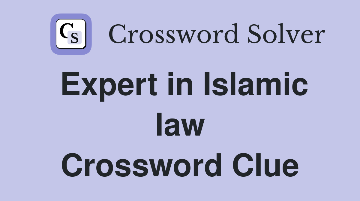 Expert in Islamic law Crossword Clue