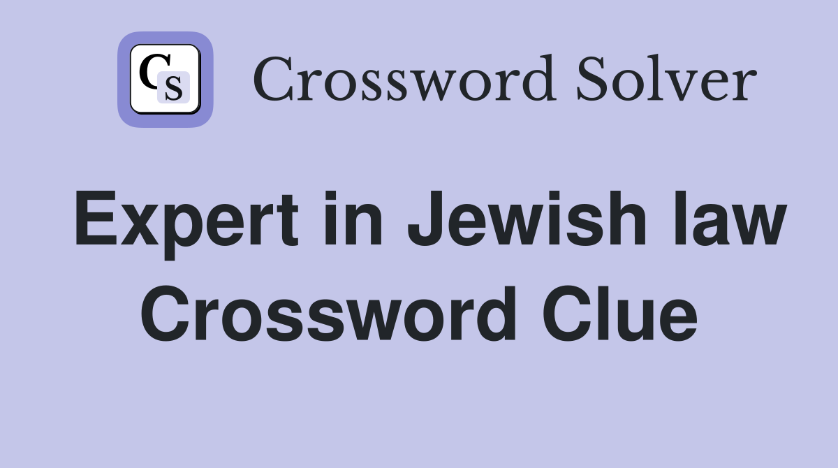 Expert in Jewish law Crossword Clue