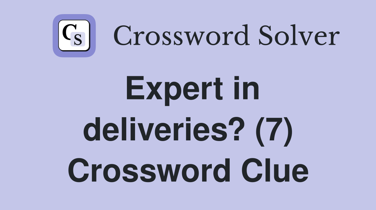 Expert in deliveries? (7) Crossword Clue