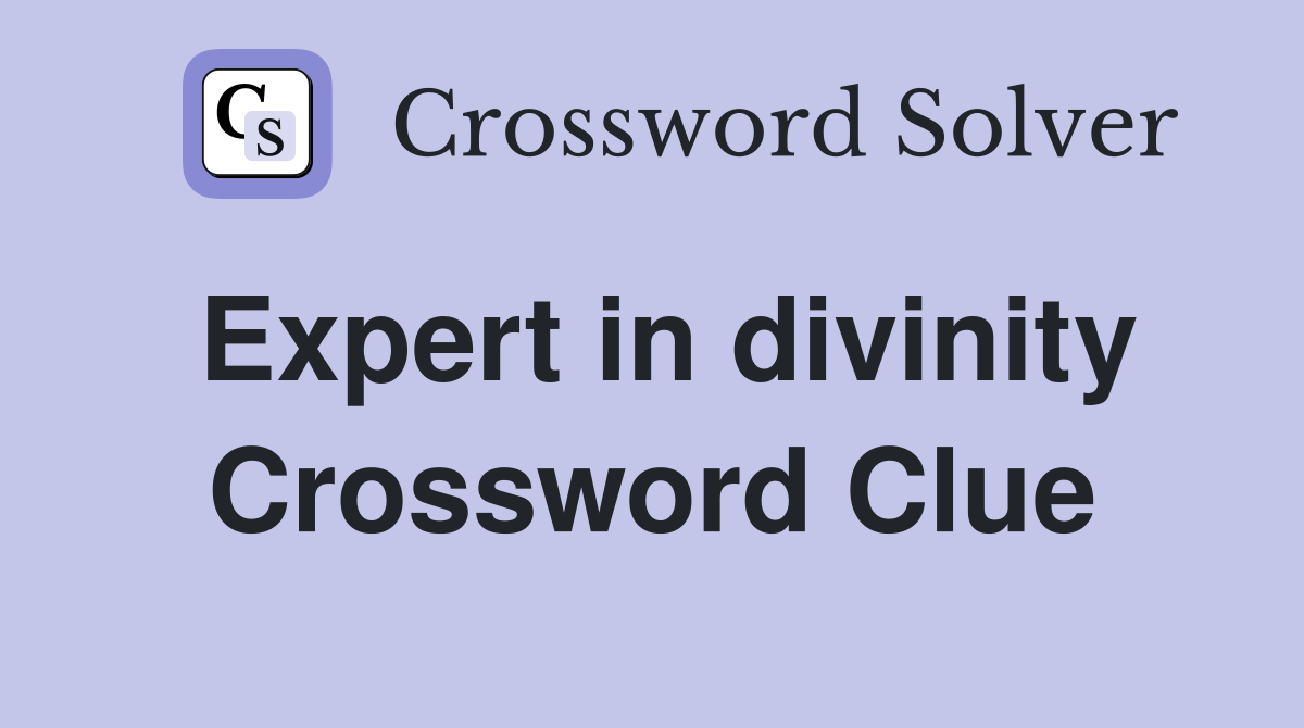 Expert in divinity Crossword Clue