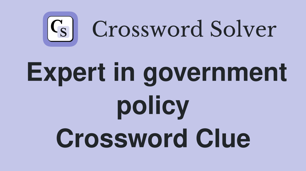 Expert in government policy Crossword Clue