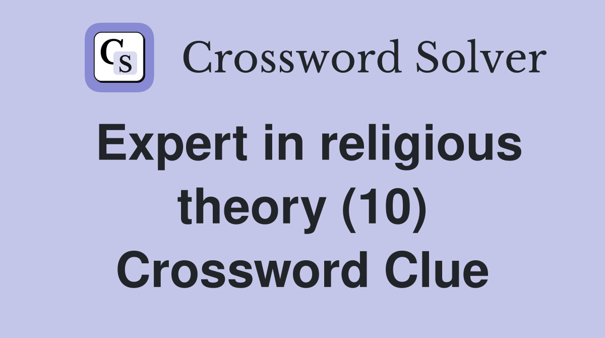 Expert in religious theory (10) Crossword Clue