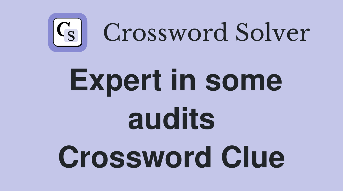 Expert in some audits Crossword Clue