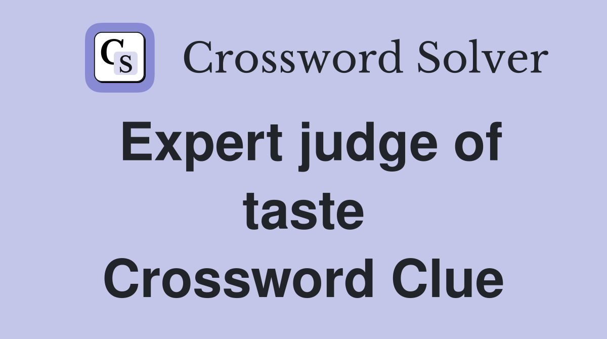 Expert judge of taste Crossword Clue
