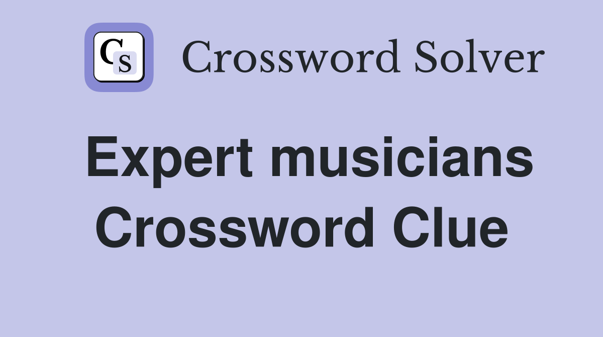 Expert musicians Crossword Clue