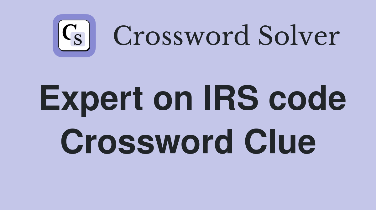 Expert on IRS code Crossword Clue