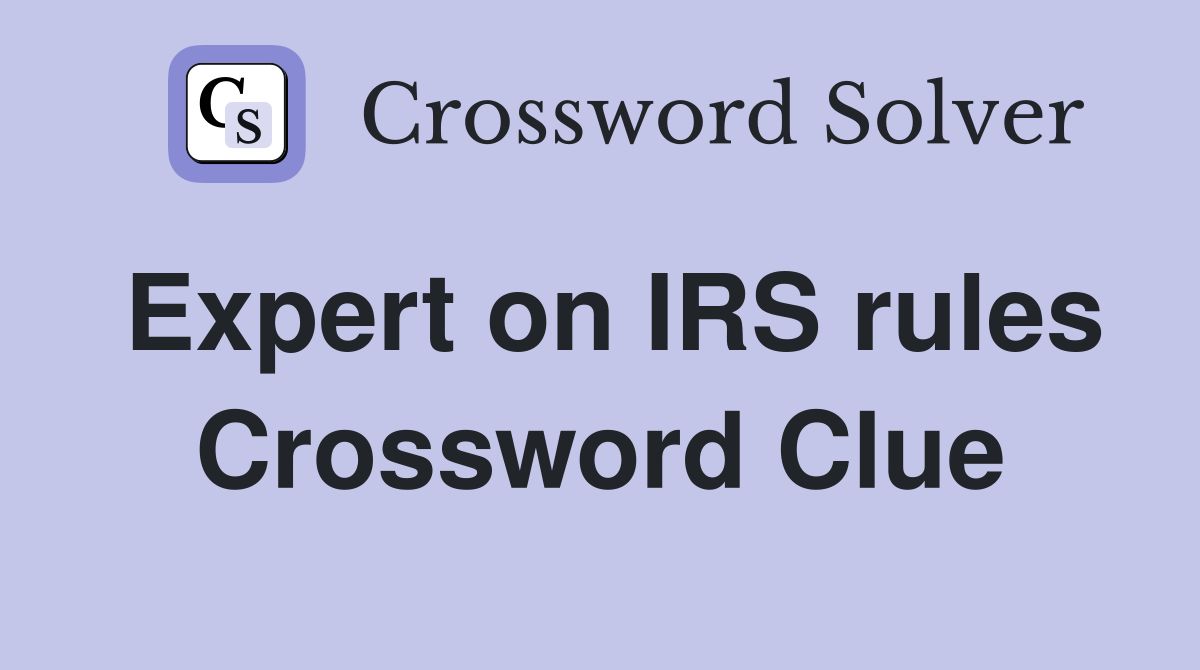 Expert on IRS rules Crossword Clue