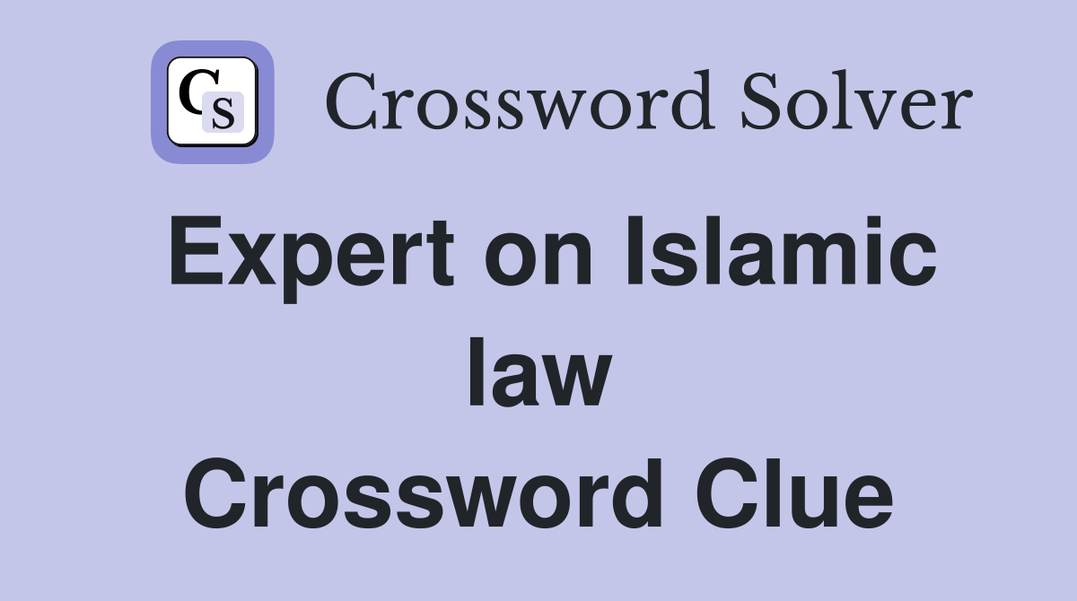 Expert on Islamic law Crossword Clue