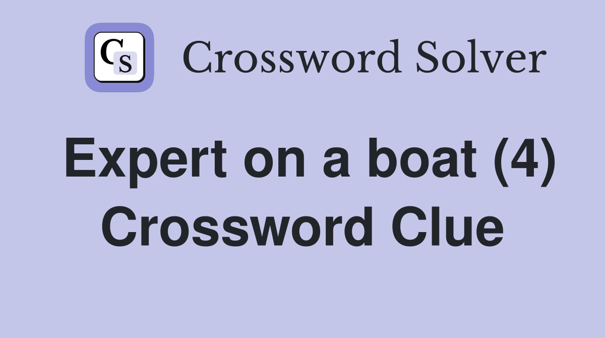 Expert on a boat (4) Crossword Clue