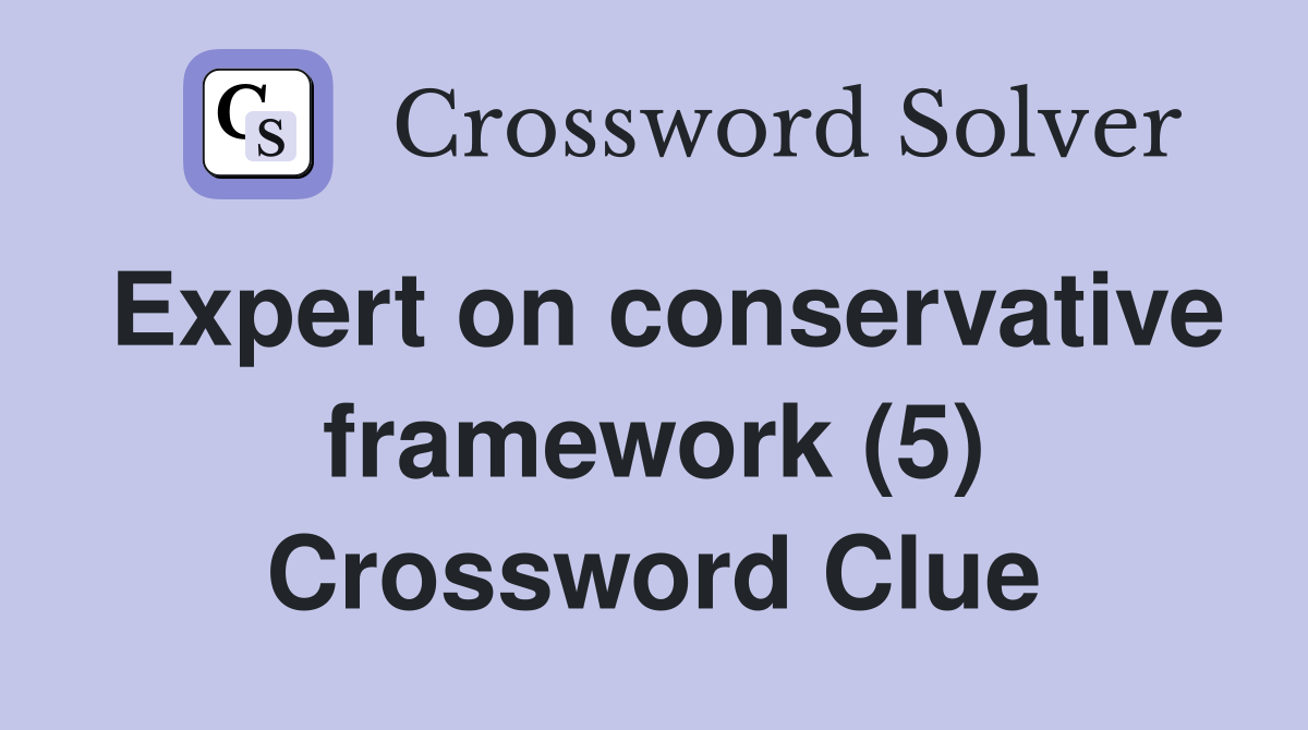 Expert on conservative framework (5) Crossword Clue