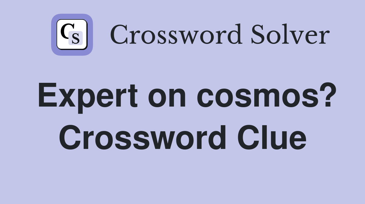 Expert on cosmos? Crossword Clue
