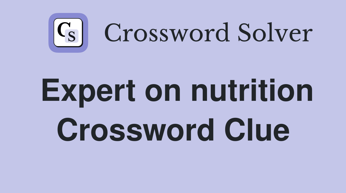 Expert on nutrition Crossword Clue