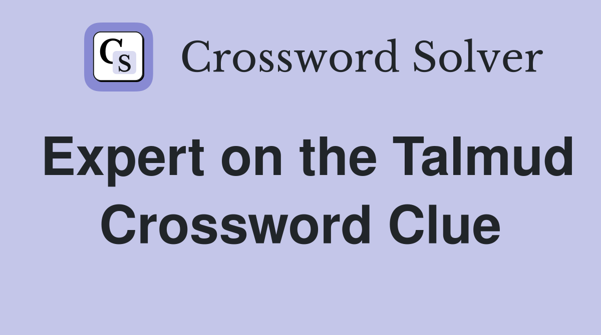 Expert on the Talmud Crossword Clue