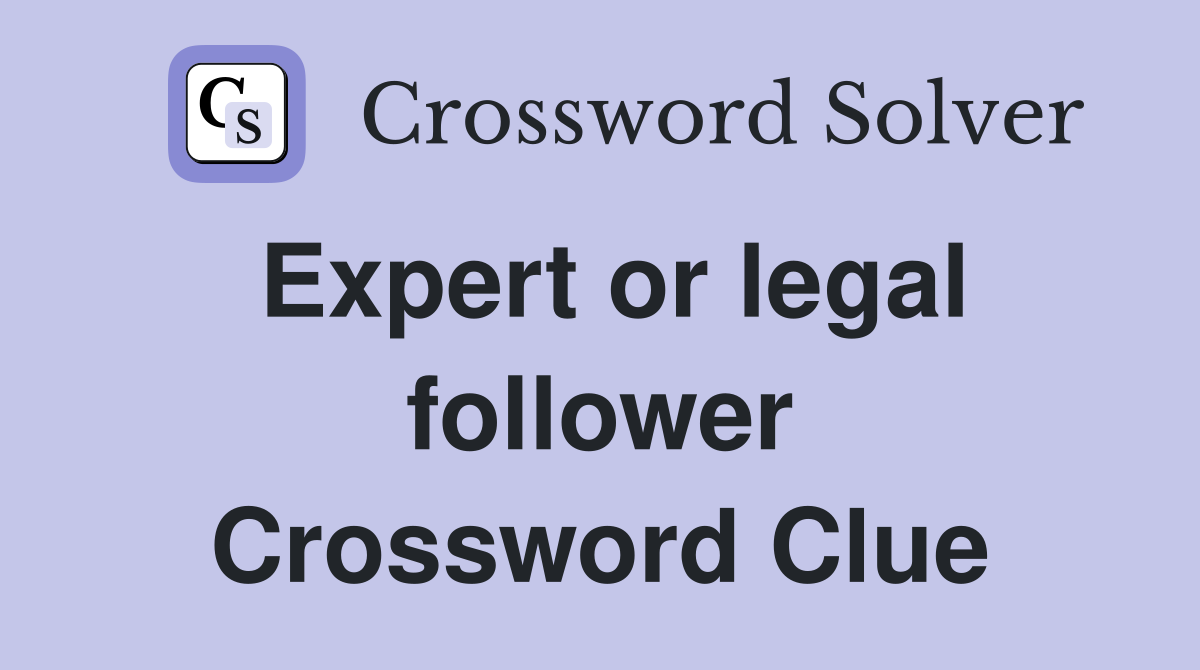 Expert or legal follower Crossword Clue