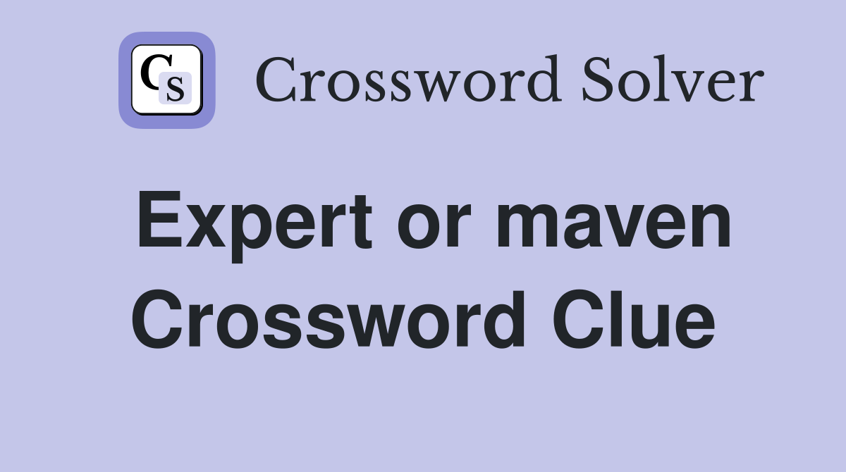 Expert or maven Crossword Clue