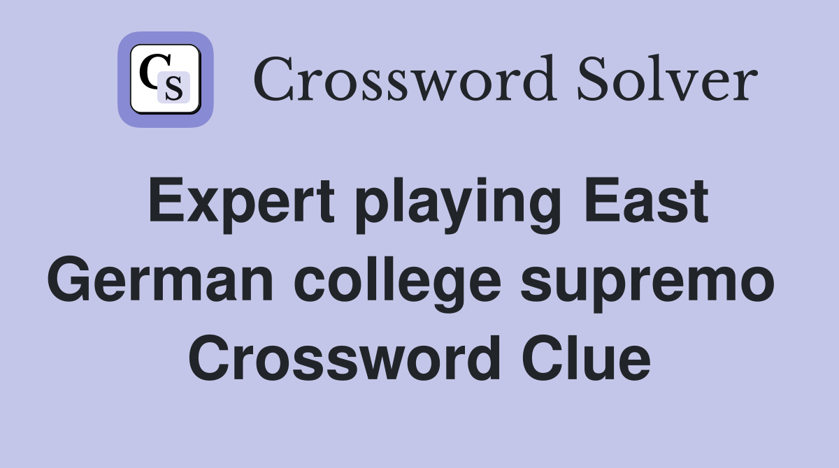 Expert playing East German college supremo  Crossword Clue