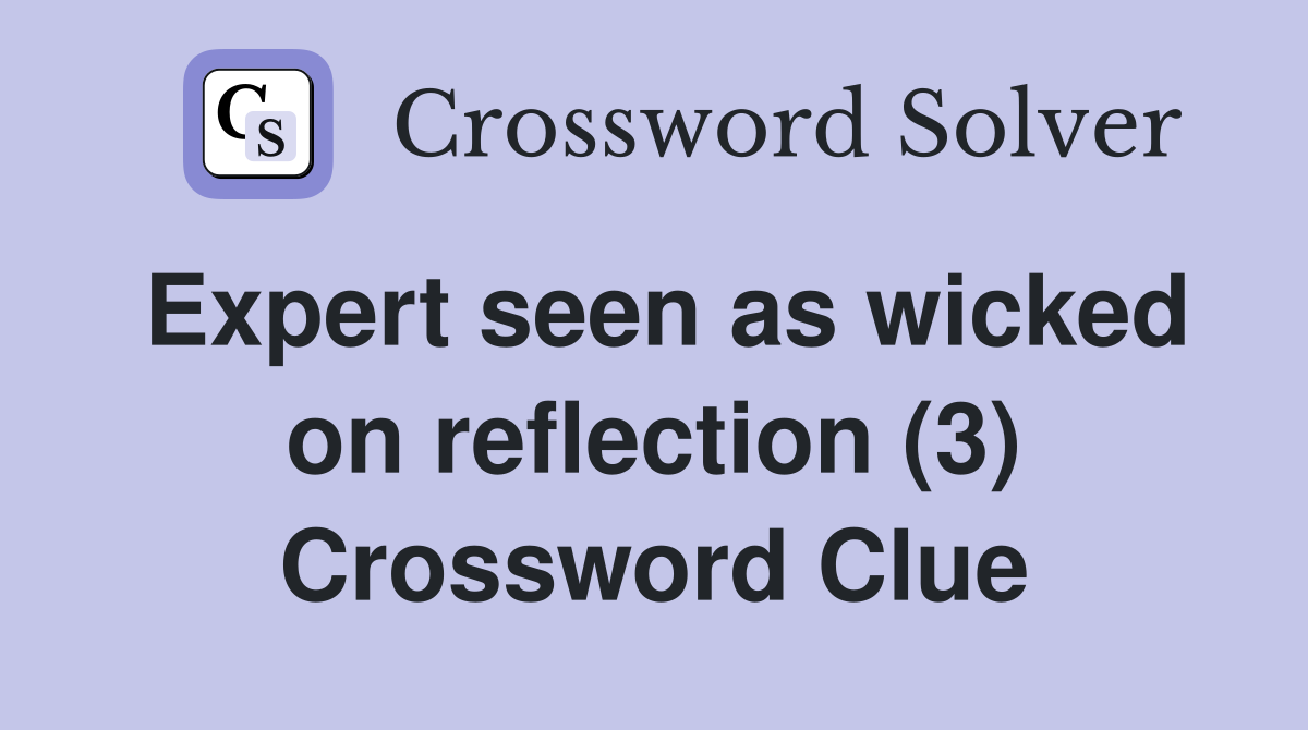 Expert seen as wicked on reflection (3) Crossword Clue