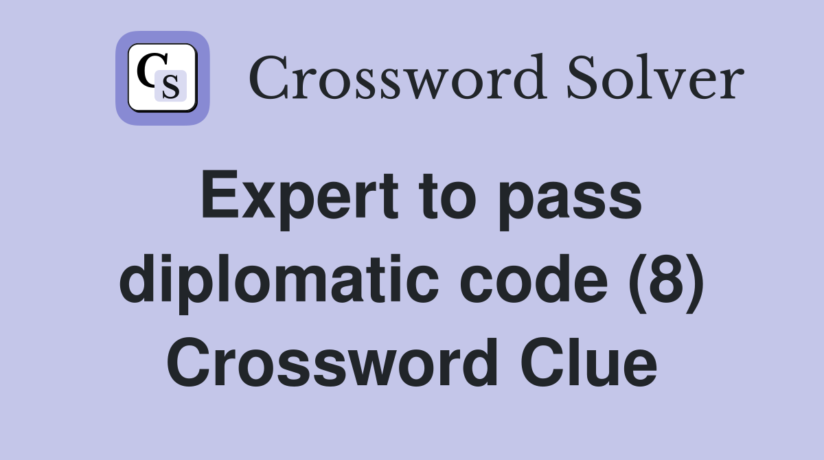 Expert to pass diplomatic code (8) Crossword Clue