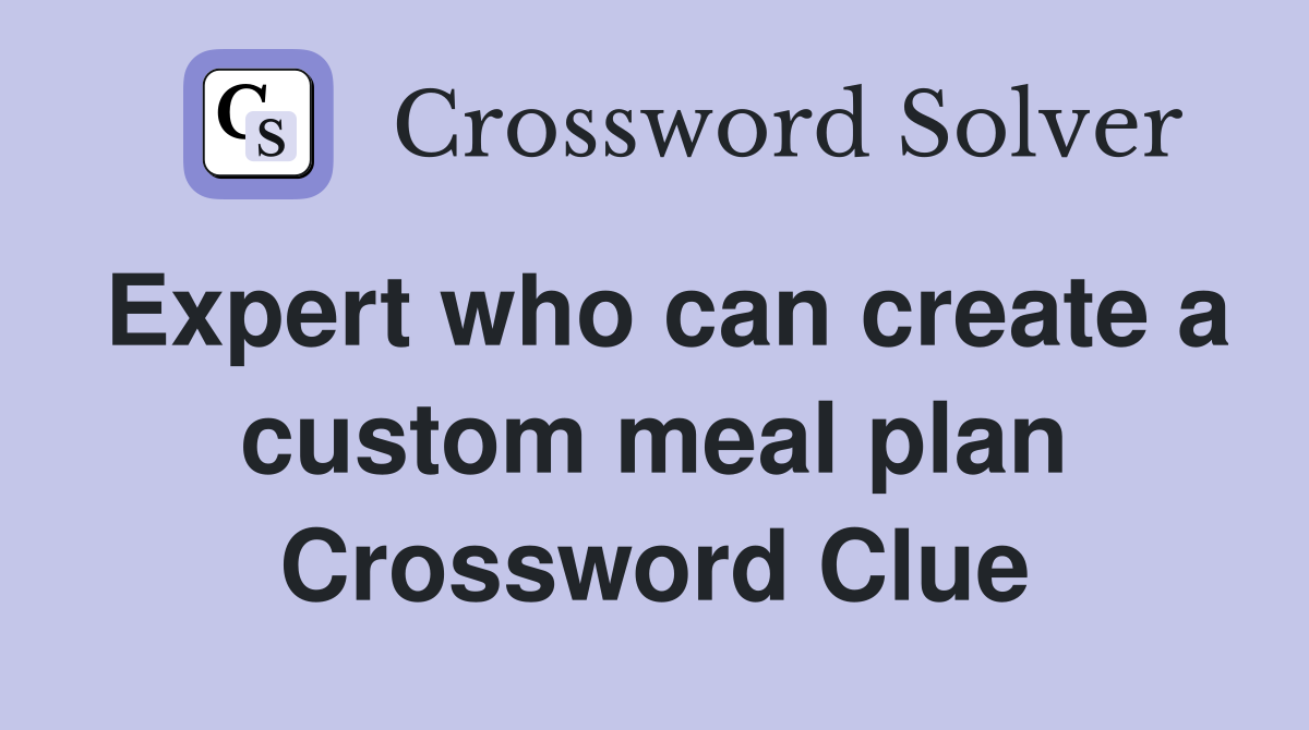 Expert who can create a custom meal plan Crossword Clue