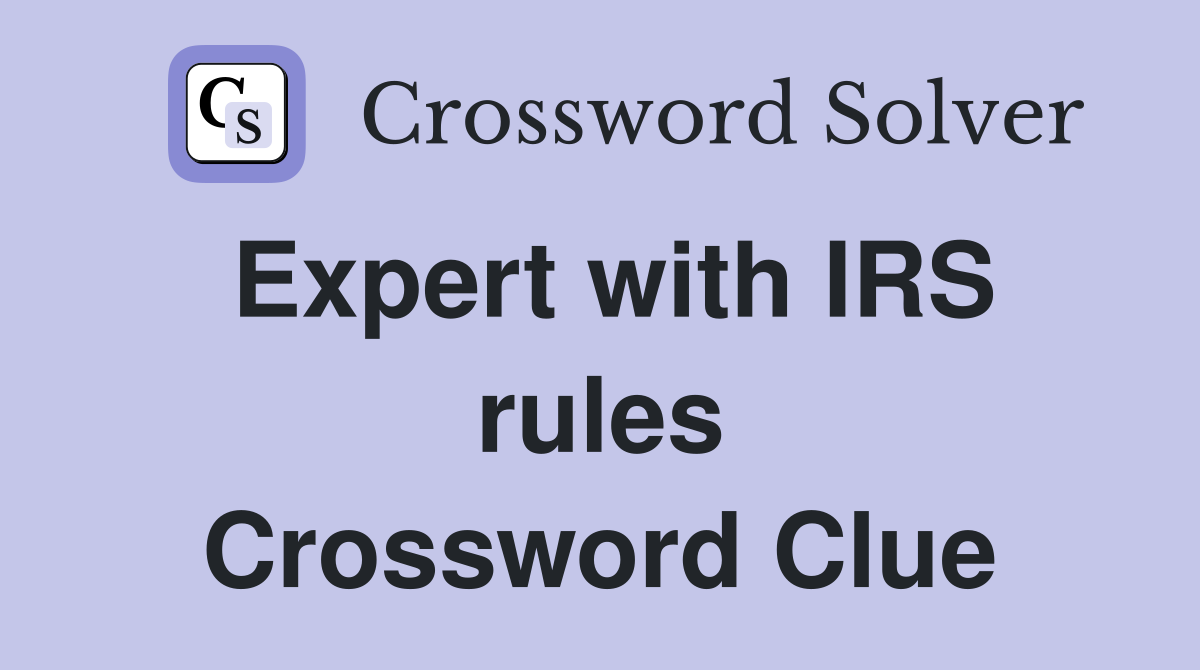 Expert with IRS rules Crossword Clue