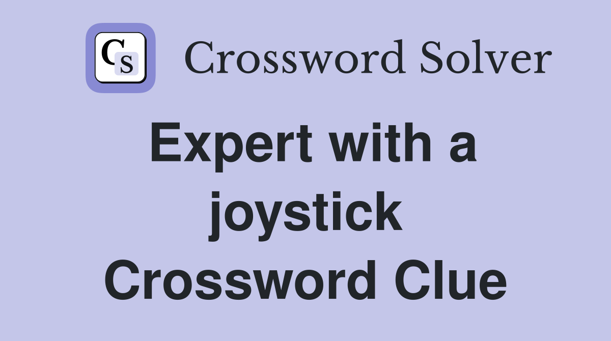 Expert with a joystick Crossword Clue