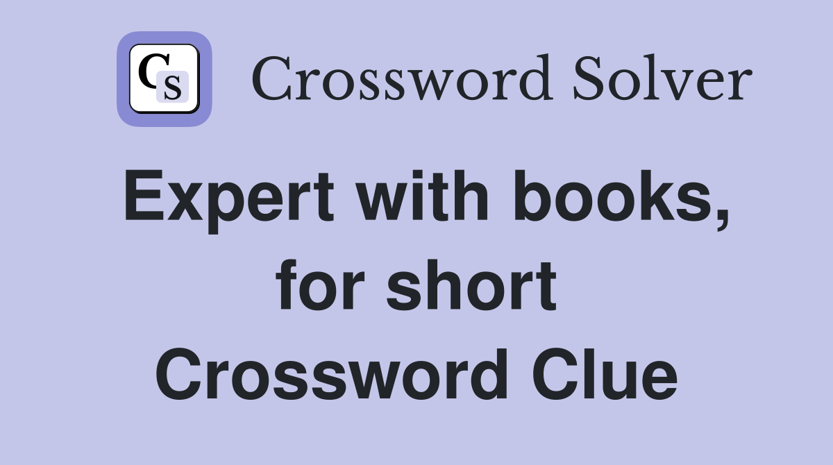 Expert with books, for short Crossword Clue