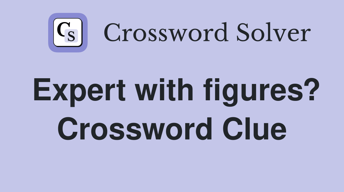 Expert with figures? Crossword Clue