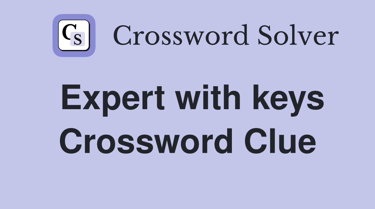 Expert with keys Crossword Clue