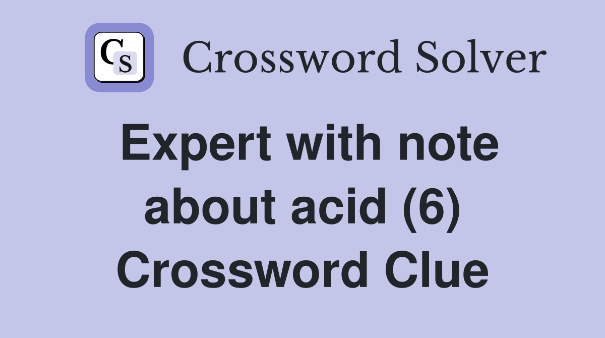 Expert with note about acid (6) Crossword Clue