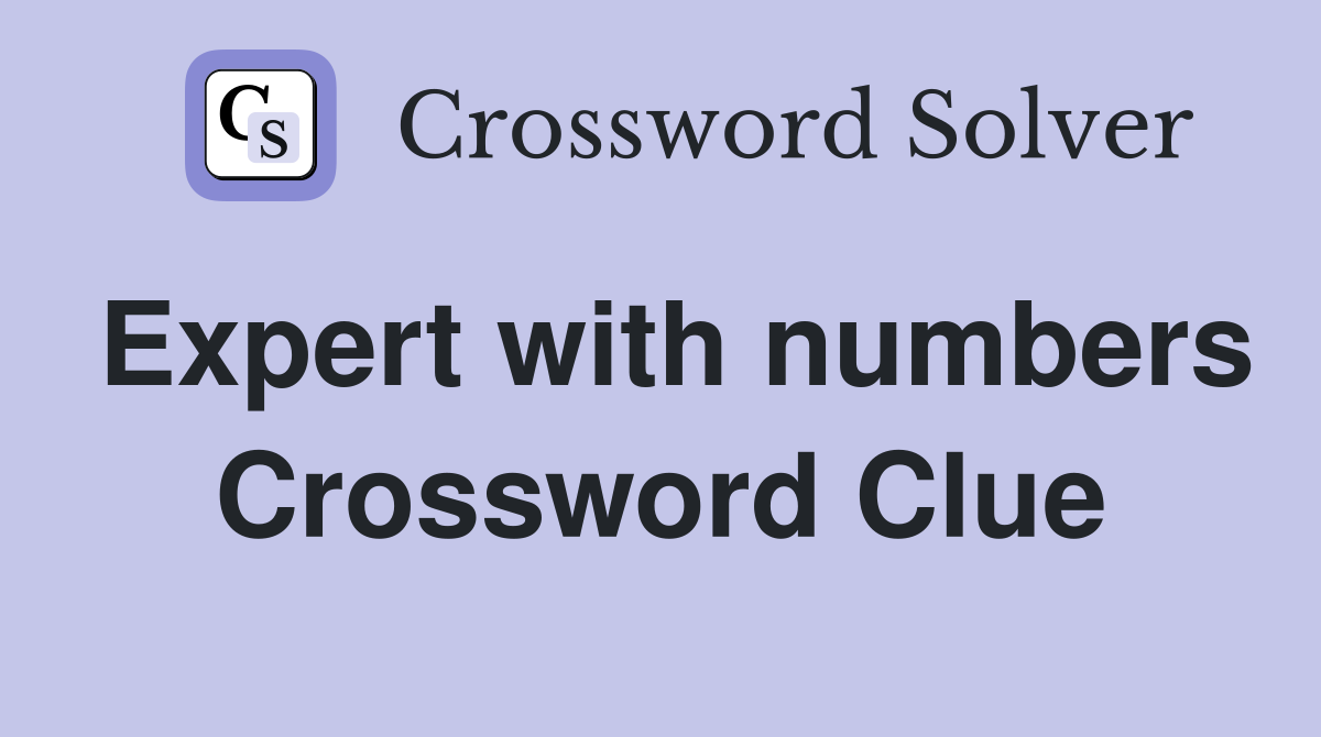 Expert with numbers Crossword Clue