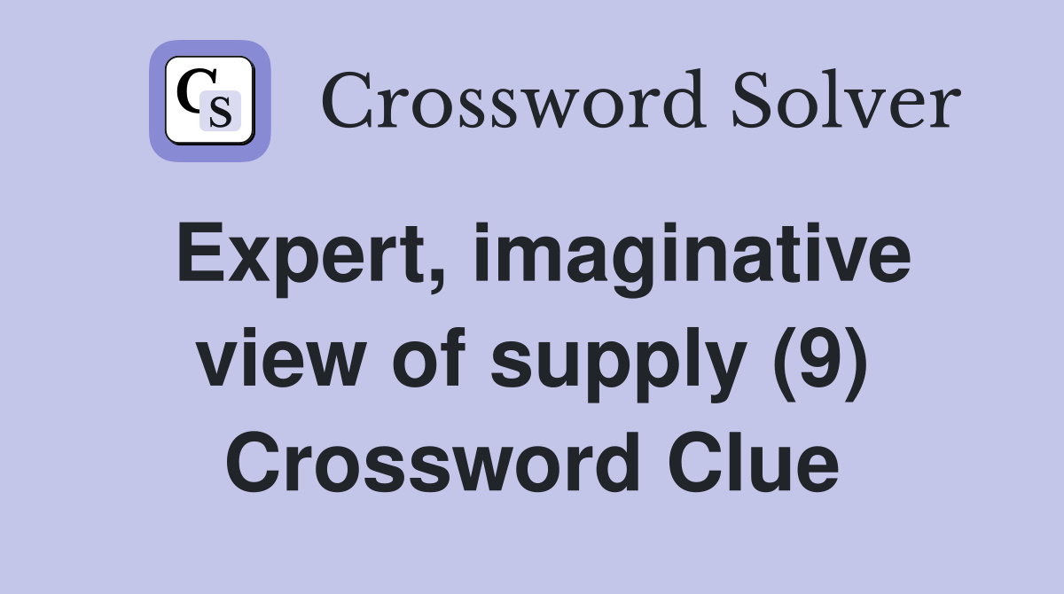 Expert, imaginative view of supply (9) Crossword Clue