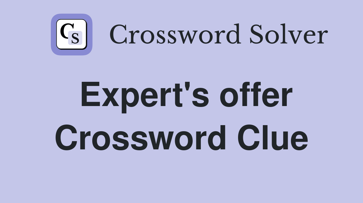 Expert's offer Crossword Clue